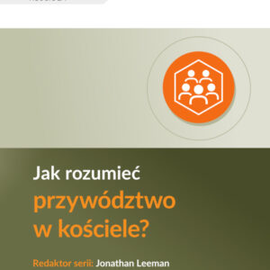 Jak rozumieć przywództwo w kościele?