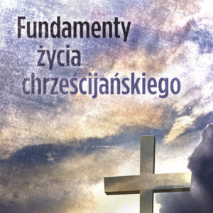 Fundamenty życia chrześcijańskiego